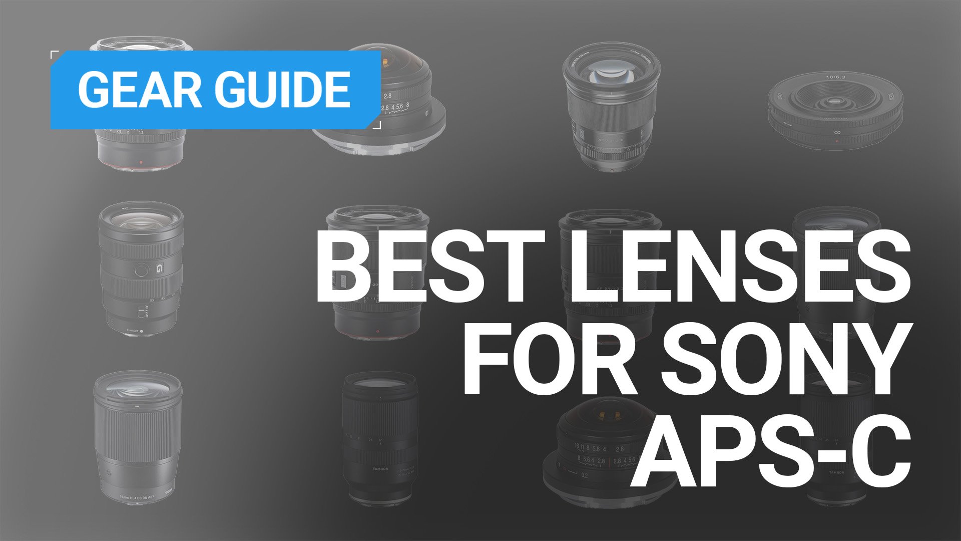 Best lenses for Sony APS-C cameras